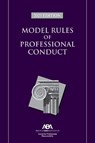 Model Rules of Professional Conduct, 2023 Edition - Center for Professional Responsibility - 9781639052998