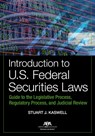 Introduction to U.S. Federal Securities Laws: Guide to the Legislative Process, Regulatory Process, and Judicial Review - Stuart J. Kaswell - 9781639056040