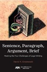 Sentence, Paragraph, Argument, Brief: Meeting the Four Challenges of Legal Writing - David N. Greenwald - 9781639056552