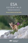 ESA Essentials: Endangered Species ACT - Murray Feldman - 9781639056576