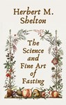 Science and Fine Art of Fasting Hardcover - Herbert M. Shelton - 9781639234219