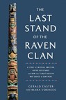The Last Stand of the Raven Clan - Gerald Easter ; Mara Vorhees - 9781639367368