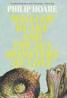 William Blake and the Sea Monsters of Love: Art, Poetry, and the Imagining of a New World - Philip Hoare - 9781639368471