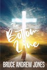 The Bottom Line - Bruce Andrew Jones - 9781639500987