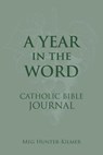 Hunter-Kilmer, M: Year in the Word Catholic Bible Journal - Meg Hunter-Kilmer - 9781639660230