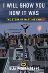I Will Show You How It Was - Illia Ponomarenko - 9781639733873