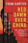 Dikötter, F: Red Dawn Over China - Frank Dikötter - 9781639733972