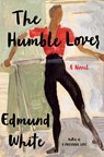 The Humble Lover - Edmund White - 9781639735273
