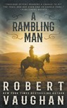 A Rambling Man: A Classic Western Adventure - Robert Vaughan - 9781639777730