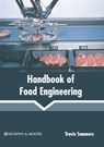 Handbook of Food Engineering - Travis Summers - 9781639872817