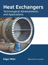 Heat Exchangers: Technological Advancements and Applications - Edgar Miller - 9781639872992