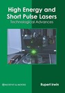 High Energy and Short Pulse Lasers: Technological Advances - Rupert Irwin - 9781639873012