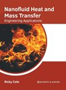 Nanofluid Heat and Mass Transfer: Engineering Applications - Ricky Cole - 9781639873814