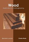 Wood: Applications in Civil Engineering - Charles Wade - 9781639875757