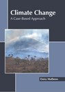Climate Change: A Case-Based Approach - Daisy Mathews - 9781639891061