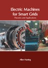 Electric Machines for Smart Grids: Theories and Applications - Allen Hasting - 9781639891702