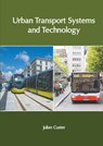 Urban Transport Systems and Technology - Julian Custer - 9781639895533