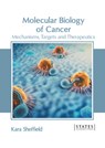 Molecular Biology of Cancer: Mechanisms, Targets and Therapeutics - Kara Sheffield - 9781639897698