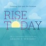 Rise Today: Trusting God and His Promise - Jason F. Wright - 9781639931101