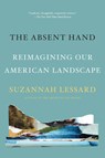 The Absent Hand: Reimagining Our American Landscape - Suzannah Lessard - 9781640093515