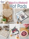 Make It in a Weekend! Crochet Hot Pads - Annie's - 9781640256217