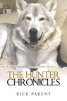 The Hunter Chronicles - Rick Parent - 9781640276024