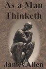 As a Man Thinketh - James (La Trobe University Victoria) Allen - 9781640320130