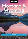 Moon Montana & Wyoming: With Yellowstone, Grand Teton & Glacier National Parks - Carter G. Walker - 9781640497146