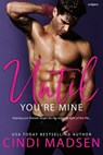 Until You're Mine - Cindi Madsen - 9781640634503