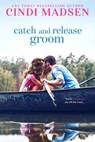 Catch and Release Groom - Cindi Madsen - 9781640639232