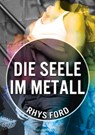 Die Seele im Metall (Translation) - Rhys Ford - 9781640806191