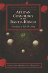 African Cosmology of the Bantu-Kongo - Kimbwandènde K Bunseki Fu-Kiau - 9781640931978