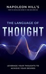 Napoleon Hill's The Language of Thought - Hill Napoleon Hill - 9781640952423