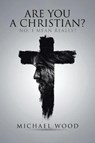 Are You a Christian? - WOOD,  Michael - 9781641145664