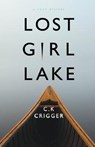 Lost Girl Lake - CRIGGER,  C K - 9781641191920