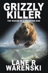 Grizzly Killer - Lane R Warenski - 9781641193375