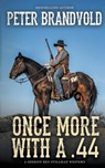 Once More with a .44 - BRANDVOLD,  Peter - 9781641195652