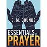 Essentials of Prayer - BOUNDS,  E. M. - 9781641231442
