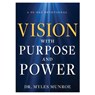 Vision with Purpose and Power: A 90-Day Devotional - Myles Munroe - 9781641238212