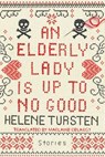 An Elderly Lady Is Up to No Good - Helene Tursten - 9781641290128