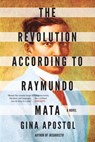 The Revolution According To Raymundo Mata - Gina Apostol - 9781641291835