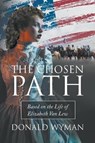 The Chosen Path - WYMAN,  Donald Paul - 9781641510240