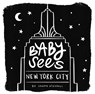 Baby Sees New York City - Janna Steagall - 9781641708357