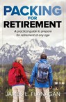 Packing For Retirement - James L Flanagan - 9781642373219