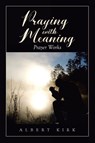 Praying with Meaning - Albert Kirk - 9781642981506