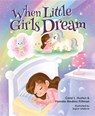 When Little Girls Dream - Carol L Huston - 9781643070711