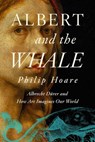 Albert and the Whale - Philip Hoare - 9781643137278