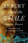 ALBERT & THE WHALE - Philip Hoare - 9781643139470