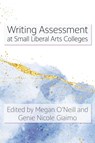 Writing Assessment at Small Liberal Arts Colleges - Megan O'Neill ; Genie Nicole Giaimo - 9781643174877