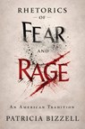 Rhetorics of Fear and Rage - Patricia Bizzell - 9781643175874